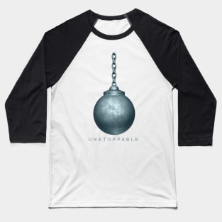 Unstoppable Wrecking ball Baseball T-Shirt